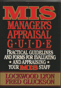 THE MIS: MANAGERS APPRAISAL GUIDE: PRACTICAL GUIDELINES AND FORMS FOR EVALUATING AND APPRAISING YOUR MIS STAFF