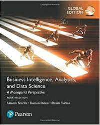 BUSINESS INTELLIGENCE, ANALYTICS, AND DATA SCIENCE: A MANAGERIAL PERSPECTIVE: GLOBAL EDITION