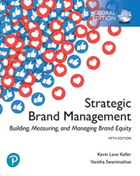 STRATEGIC BRAND MANAGEMENT: BUILDING, MEASURING, AND MANAGING BRAND EQUITY: GLOBAL EDITION