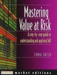 MASTERING VALUE AT RISK: A STEP-BY-STEP GUIDE TO UNDERSTANDING AND APPLYING VAR