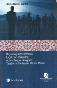 REGULATORY REQUIREMENTS, LEGAL DOCUMENTATION, ACCOUNTING, AUDITING AND TAXATION IN THE ISLAMIC CAPITAL MARKET