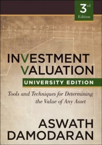 INVESTMENT VALUATION: TOOLS AND TECHNIQUES FOR DETERMINING THE VALUE OF ANY ASSET