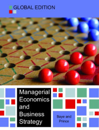 MANAGERIAL ECONOMICS AND BUSINESS STRATEGY: GLOBAL EDITION