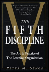 THE FIFTH DISCIPLINE: THE ART & PRACTICE OF THE LEARNING ORGANIZATION