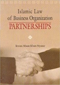 ISLAMIC LAW OF BUSINESS ORGANIZATION: PARTNERSHIP