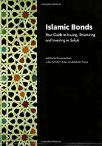 ISLAMIC BONDS: YOUR GUIDE TO ISSUING, STRUCTURING AND INVESTING IN SUKUK