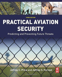 PRACTICAL AVIATION SECURITY: PREDICTING AND PREVENTING FUTURE THREATS