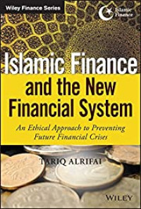Image of ISLAMIC FINANCE AND THE NEW FINANCIAL SYSTEM: AN ETHICAL APPROACH TO PREVENTING FUTURE FINANCIAL CRISES