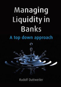 MANAGING LIQUIDITY IN BANKS: A TOP DOWN APPROACH
