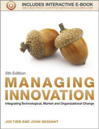 MANAGING INNOVATION: INTEGRATING TECHNOLOGICAL, MARKET AND ORGANIZATIONAL CHANGE