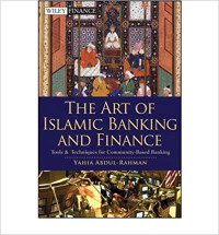 THE ART OF ISLAMIC BANKING AND FINANCE: TOOLS AND TECHNIQUES FOR COMMUNITY-BASED BANKING