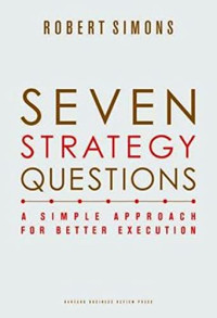 SEVEN STRATEGY QUESTIONS: A SIMPLE APPROACH FOR BETTER EXECUTION