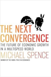 Image of THE NEXT CONVERGENCE: THE FUTURE OF ECONOMIC GROWTH IN A MULTISPEED WORLD