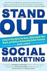 Image of STAND OUT SOCIAL MARKETING: 6 KEYS TO RISE ABOVE THE NOISE, DIFFERENTIATE YOUR BRAND, AND BUILD AN OUTSTANDING ONLINE PRESENCE