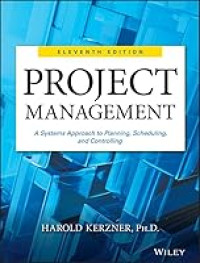 PROJECT MANAGEMENT: A SYSTEMS APPROACH TO PLANNING, SCHEDULING, AND CONTROLLING