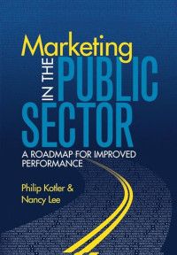 MARKETING IN THE PUBLIC SECTOR: A ROADMAP FOR IMPROVED PERFORMANCE