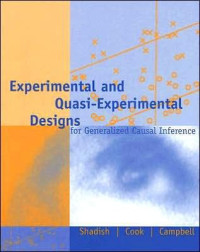 EXPERIMENTAL AND QUASI-EXPERIMENTAL DESIGNS: FOR GENERALIZED CAUSAL INFERENCE