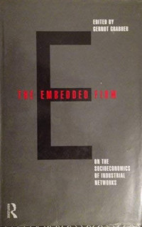 THE EMBEDDED FIRM: ON THE SOCIOECONOMICS OF INDUSTRIAL NETWORKS