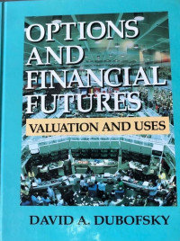 OPTIONS AND FINANCIAL FUTURES: VALUATION AND USES