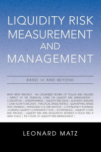 LIQUIDITY RISK MEASUREMENT AND MANAGEMENT: BASEL III AND BEYOND