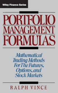 PORTFOLIO MANAGEMENT FORMULAS : MATHEMATICAL TRADING METHODS FOR THE FUTURES, OPTIONS, AND STOCK MARKETS