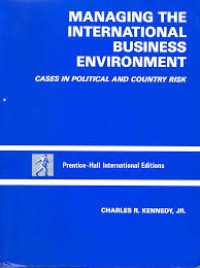 MANAGING THE INTERNATIONAL BUSINESS ENVIRONMENT: CASES IN POLITICAL AND COUNTRY RISK