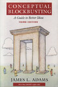 CONCEPTUAL BLOCKBUSTING: A GUIDE TO BETTER IDEAS