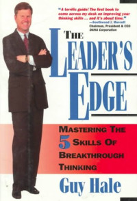 THE LEADER`S EDGE: MASTERING THE 5 SKILLS OF BREAKTHROUGH THINKING