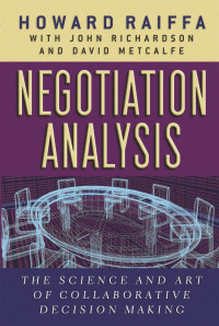 NEGOTIATION ANALYSIS: THE SCIENCE AND ART OF COLLABORATIVE DECISION MAKING