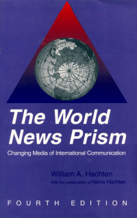 THE WORKD NEWS PRISM: CHANGING MEDIA OF INTERNATIONAL COMMUNICATION