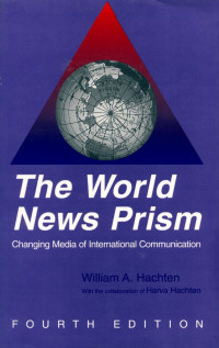 THE WORKD NEWS PRISM: CHANGING MEDIA OF INTERNATIONAL COMMUNICATION