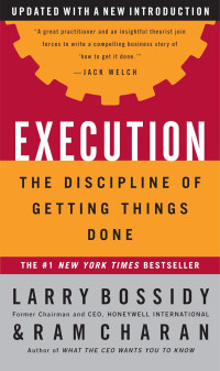 EXECUTION: THE DISCIPLINE OF GETTING THINGS DONE