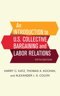 AN INTRODUCTION TO U.S. COLLECTIVE BARGAINING AND LABOR RELATIONS