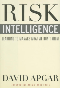 RISK INTELLIGENCE: LEARNING TO MANAGE WHAT WE DON'T KNOW