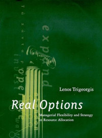 REAL OPTIONS: MANAGERIAL FLEXIBILITY AND STRATEGY IN RESOURCE ALLOCATION