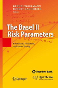 THE BASEL II RISK PARAMETERS: ESTIMATION, VALIDATION, AND STRESS TESTING