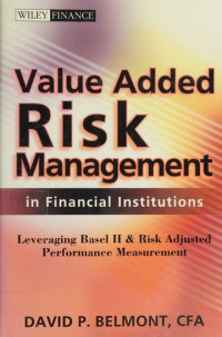 VALUE ADDED RISK MANAGEMENT IN FINANCIAL INSTITUTIONS: LEVERAGING BASEL II & RISK ADJUSTED PERFORMANCE MEASUREMENT