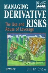 MANAGING DERIVATIVE RISKS: THE USE AND ABUSE OF LEVERAGE