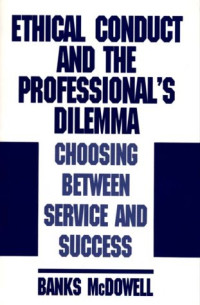 ETHICAL CONDUCT AND THE PROFESSIONAL`S DILEMMA: CHOOSING BETWEEN SERVICE AND SUCCESS