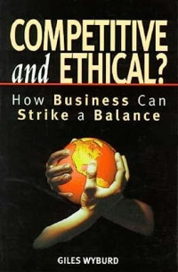 Image of COMPETITIVE AND ETHICAL?: HOW BUSINESS CAN STRIKE A BALANCE