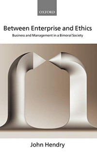 BETWEEN ENTERPRISE AND ETHICS: BUSINESS MANAGEMENT IN A BIMORAL SOCIETY