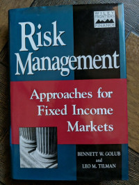 RISK MANAGEMENT, APPROACHES FOR FIXED INCOME MARKETS SIGNED BY BEN GOLUB