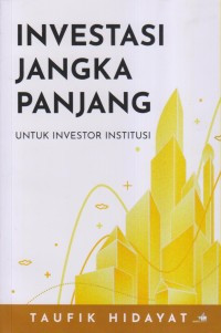 INVESTASI JANGKA PANJANG: UNTUK INVESTOR INSTITUSI