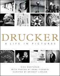 DRUCKER : A LIFE IN PICTURES