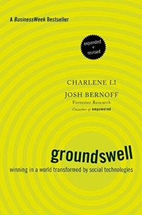 GROUNDSWELL: WINNING IN A WORLD TRANSFORMED BY SOCIAL TECHNOLOGIES