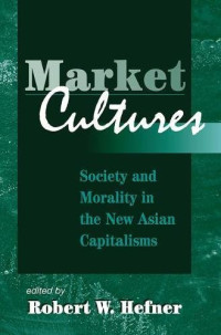 MARKET CULTURES: SOCIETY AND MORALITY IN THE NEW ASIAN CAPITALISM