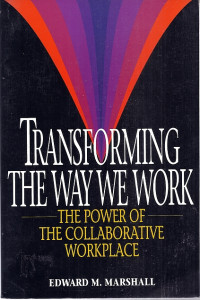 TRANSFORMING THE WAY WE WORK: THE POWER OF THE COLLABORATIVE WORKPLACE
