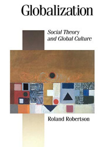 GLOBALIZATION: SOCIAL THEORY AND GLOBAL CULTURE