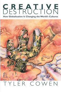 CREATIVE DESTRUCTION: HOW GLOBALIZATION IS CHANGING THE WORLD`S CULTURES