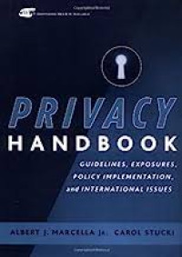 PRIVACY HANDBOOK: GUIDELINES, EXPOSURES, POLICY IMPLEMENTATION, AND INTERNATIONAL ISSUES